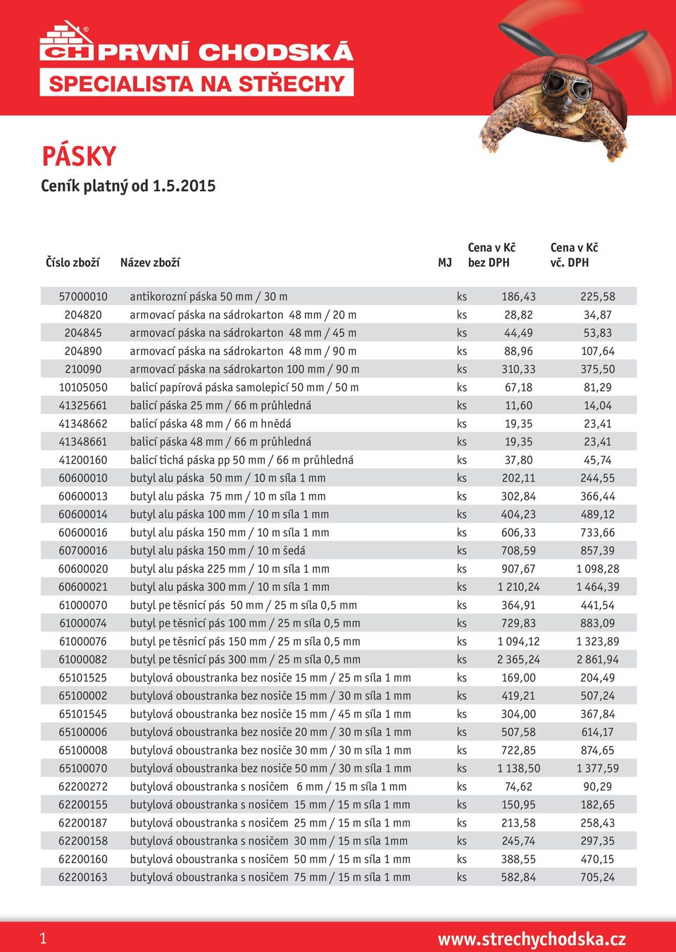 armovací páska na sádrokarton 48 mm / 90 m ks 88,96 107,64 210090 armovací páska na sádrokarton 100 mm / 90 m ks 310,33 375,50 10105050 balicí papírová páska samolepicí 50 mm / 50 m ks 67,18 81,29