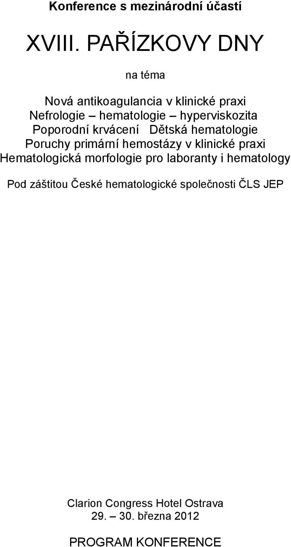 Poporodní krvácení Dětská hematologie Poruchy primární hemostázy v klinické praxi Hematologická
