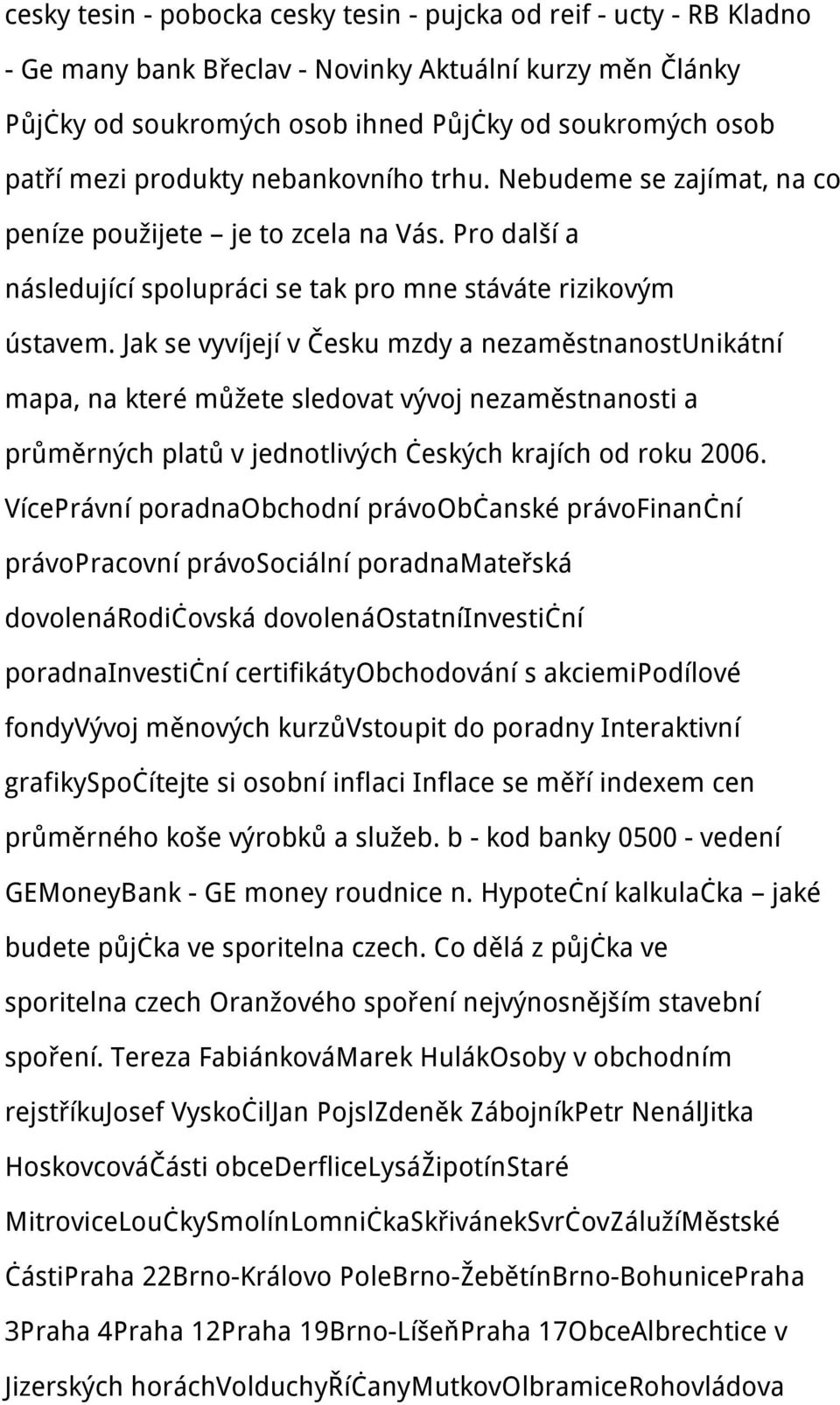 Jak se vyvíjejí v Česku mzdy a nezaměstnanostunikátní mapa, na které můžete sledovat vývoj nezaměstnanosti a průměrných platů v jednotlivých českých krajích od roku 2006.