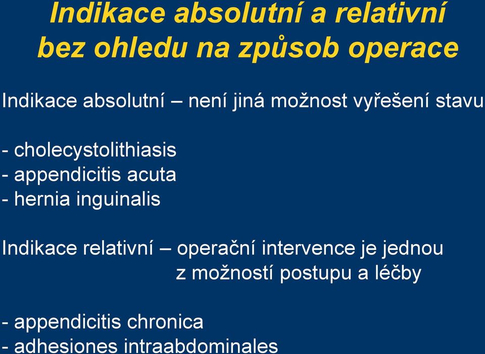 appendicitis acuta - hernia inguinalis Indikace relativní operační