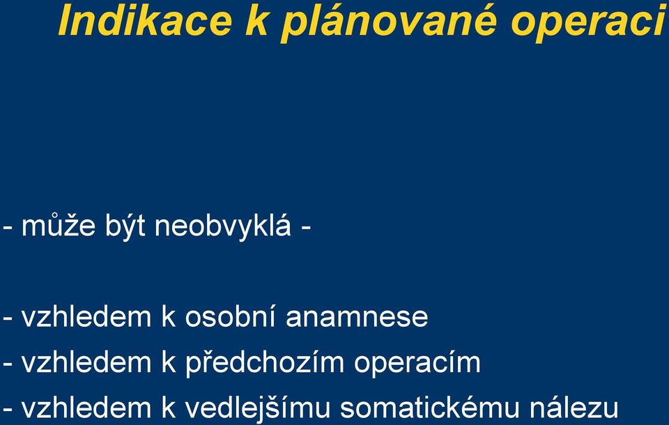 anamnese - vzhledem k předchozím