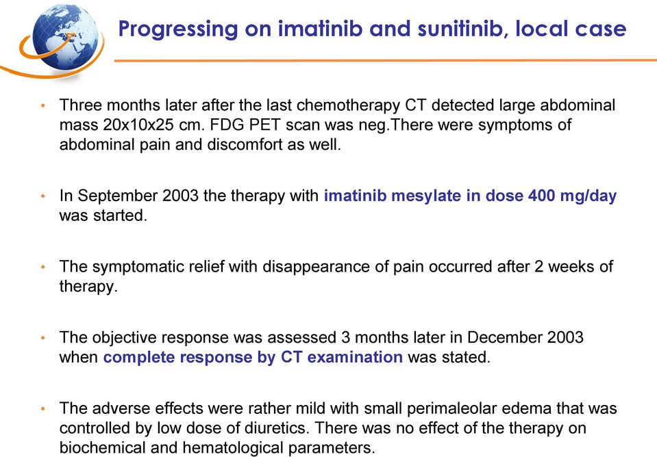 The symptomatic relief with disappearance of pain occurred after 2 weeks of therapy.