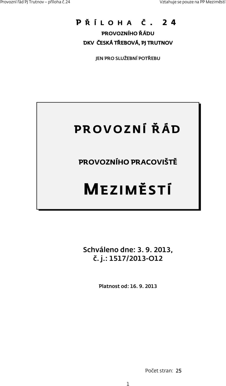 SLUŽEBNÍ POTŘEBU PROVOZNÍ ŘÁD PROVOZNÍHO PRACOVIŠTĚ MEZIMĚSTÍ