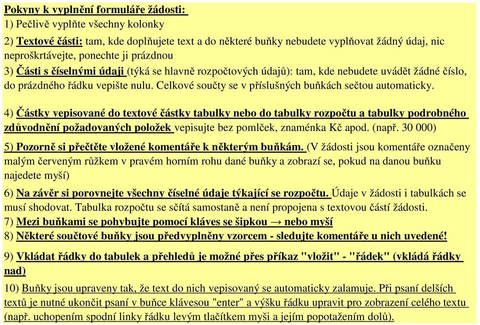 Celkové součty se v příslušných buňkách sečtou automaticky.