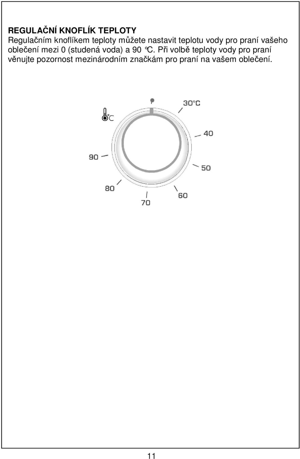 0 (studená voda) a 90 C.