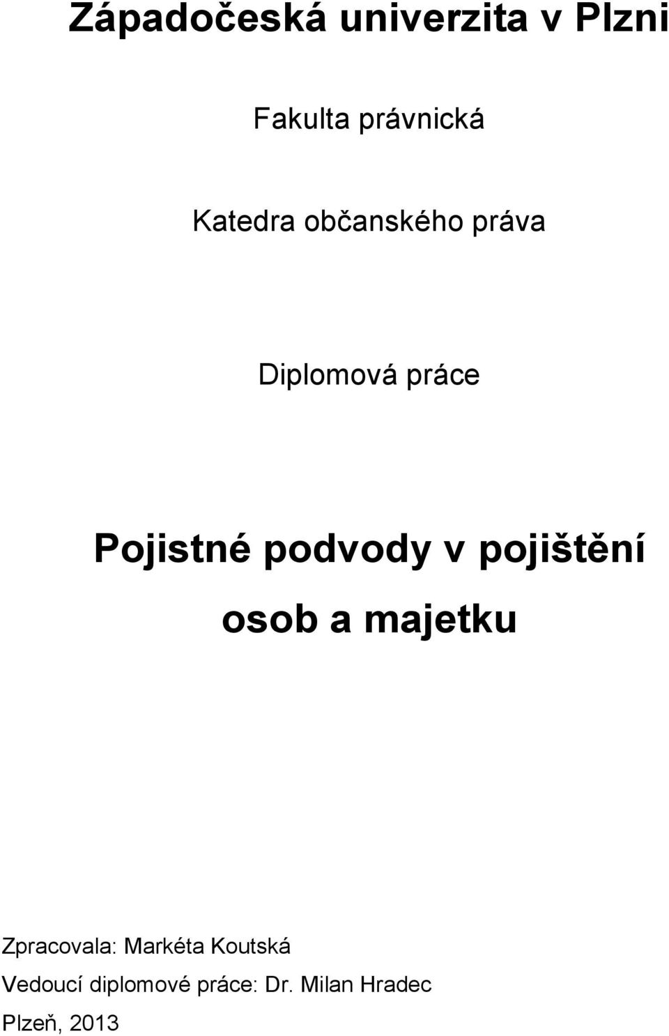 podvody v pojištění osob a majetku Zpracovala: