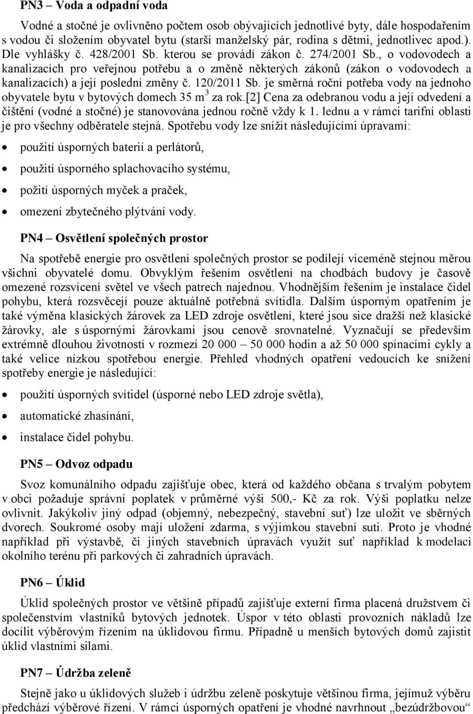 , o vodovodech a kanalizacích pro veřejnou potřebu a o změně některých zákonů (zákon o vodovodech a kanalizacích) a její poslední změny č. 120/2011 Sb.