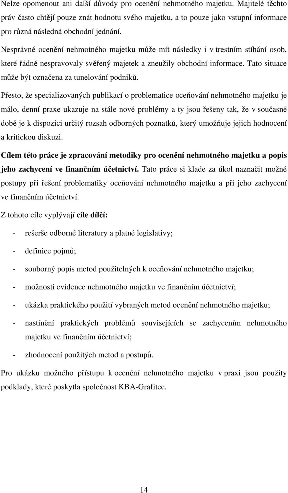 Nesprávné ocenění nehmotného majetku může mít následky i v trestním stíhání osob, které řádně nespravovaly svěřený majetek a zneužily obchodní informace.