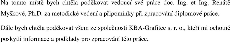 za metodické vedení a připomínky při zpracování diplomové práce.