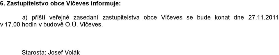 Vlčeves se bude konat dne 27.11.2011 v 17.