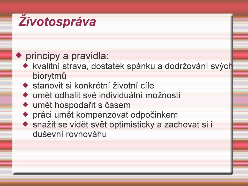 své individuální možnosti umět hospodařit s časem práci umět kompenzovat