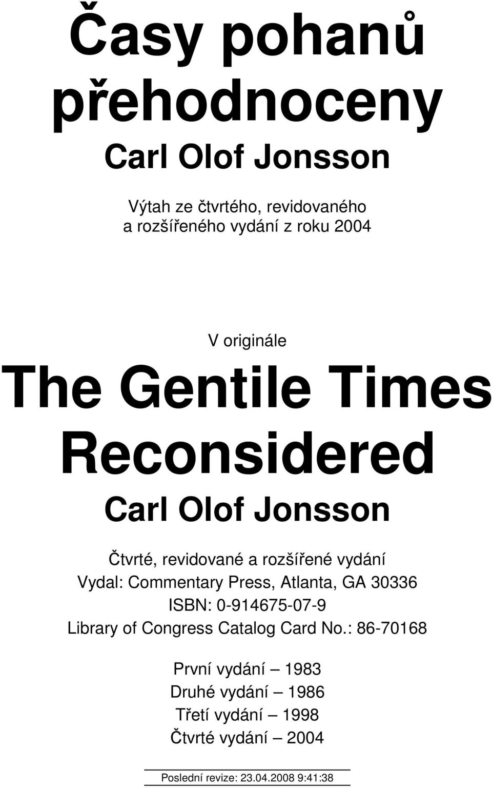 Vydal: Commentary Press, Atlanta, GA 30336 ISBN: 0-914675-07-9 Library of Congress Catalog Card No.