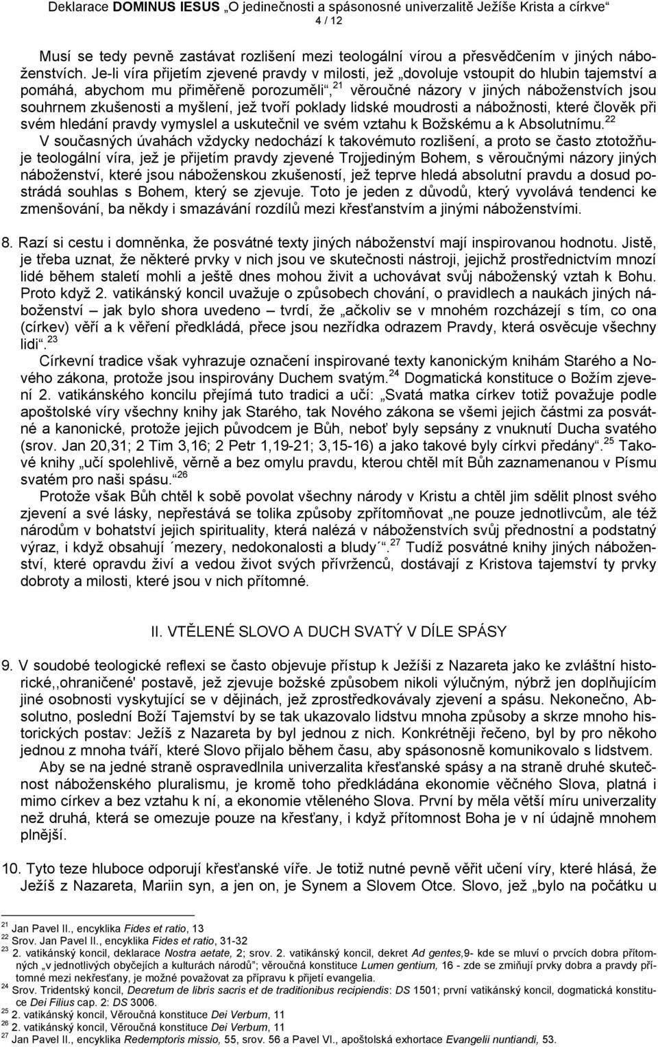 myšlení, jež tvoří poklady lidské moudrosti a nábožnosti, které člověk při svém hledání pravdy vymyslel a uskutečnil ve svém vztahu k Božskému a k Absolutnímu.