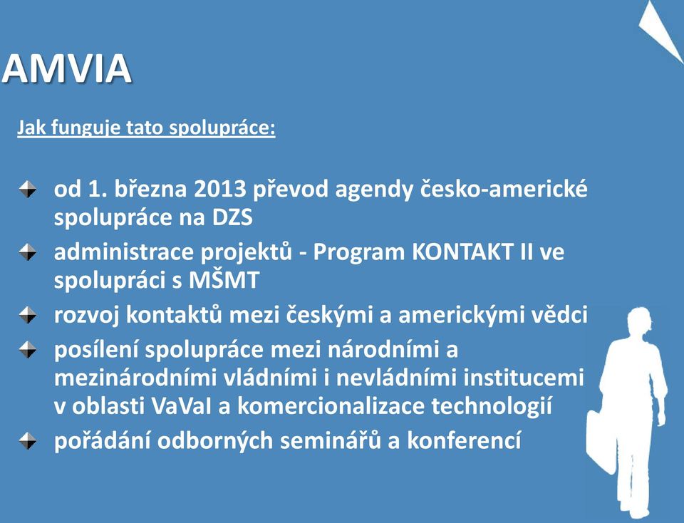 KONTAKT II ve spolupráci s MŠMT rozvoj kontaktů mezi českými a americkými vědci posílení