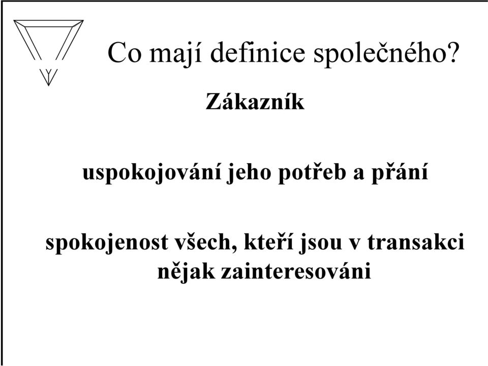 potřeb a přání spokojenost všech,