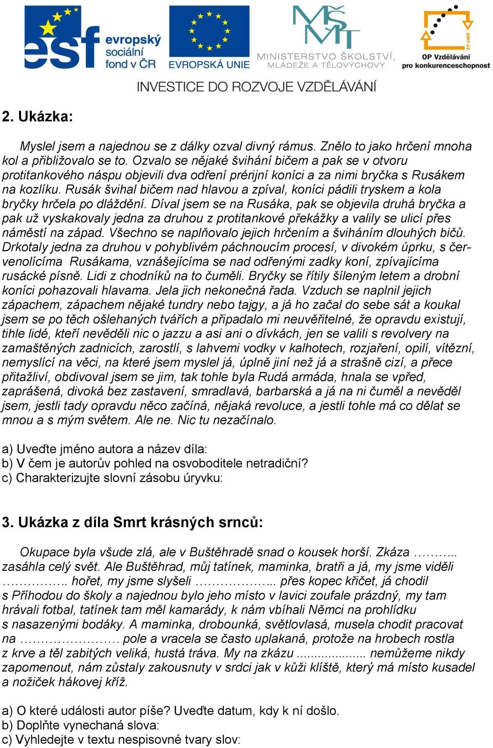 Rusák švihal bičem nad hlavou a zpíval, koníci pádili tryskem a kola bryčky hrčela po dláždění.