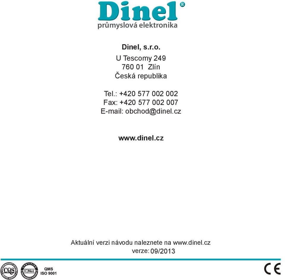 obchod@dinel.cz www.dinel.cz Aktuální verzi návodu naleznete na www.