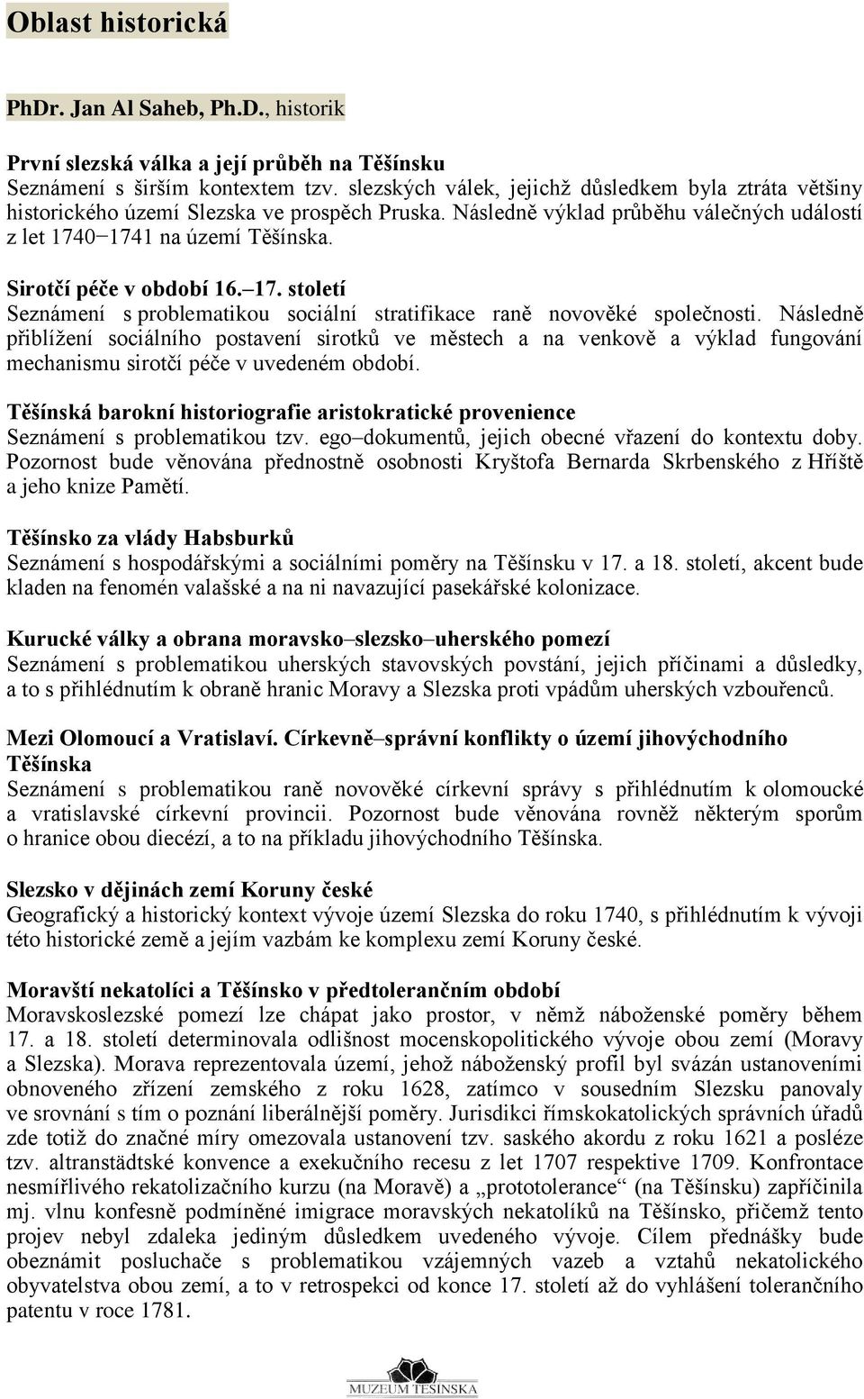 Sirotčí péče v období 16. 17. století Seznámení s problematikou sociální stratifikace raně novověké společnosti.