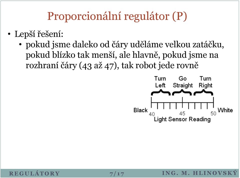 blízko tak menší, ale hlavně, pokud jsme na