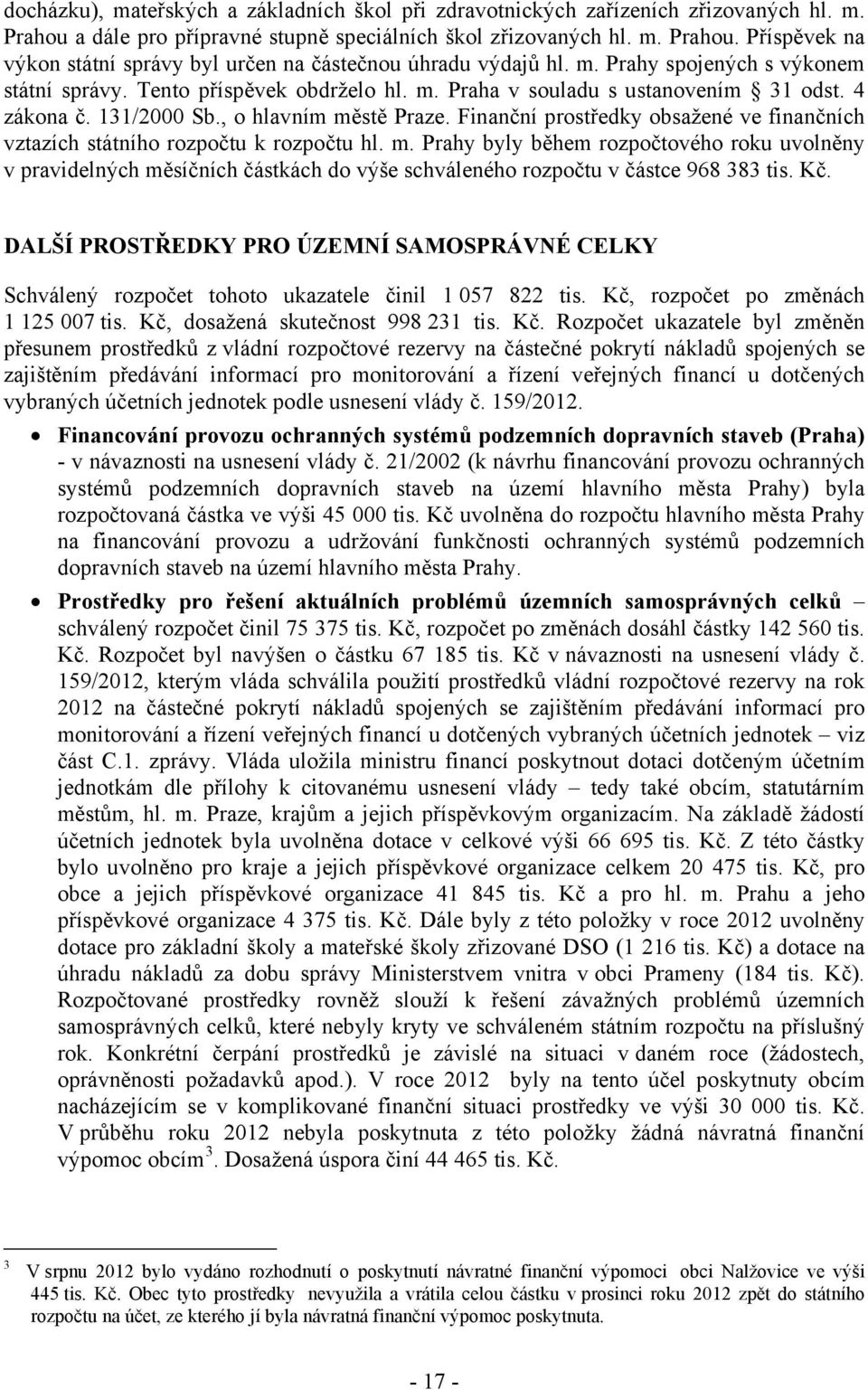 Finanční prostředky obsažené ve finančních vztazích státního rozpočtu k rozpočtu hl. m.