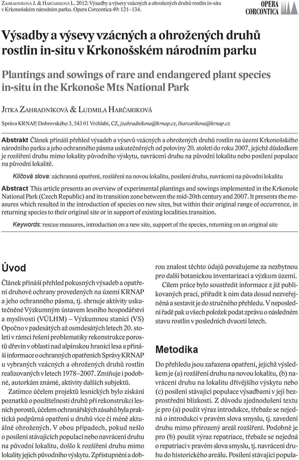 ZAHRADNÍKOVÁ & LUDMILA HARČARIKOVÁ Správa KRNAP, Dobrovského 3, 543 01 Vrchlabí, CZ, jzahradnikova@krnap.cz, lharcarikova@krnap.