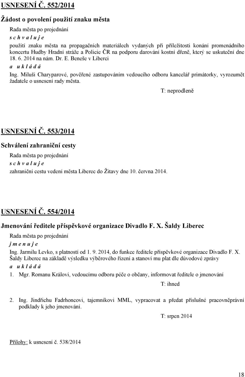 darování kostní dřeně, který se uskuteční dne 18. 6. 2014 na nám. Dr. E. Beneše v Liberci Ing.