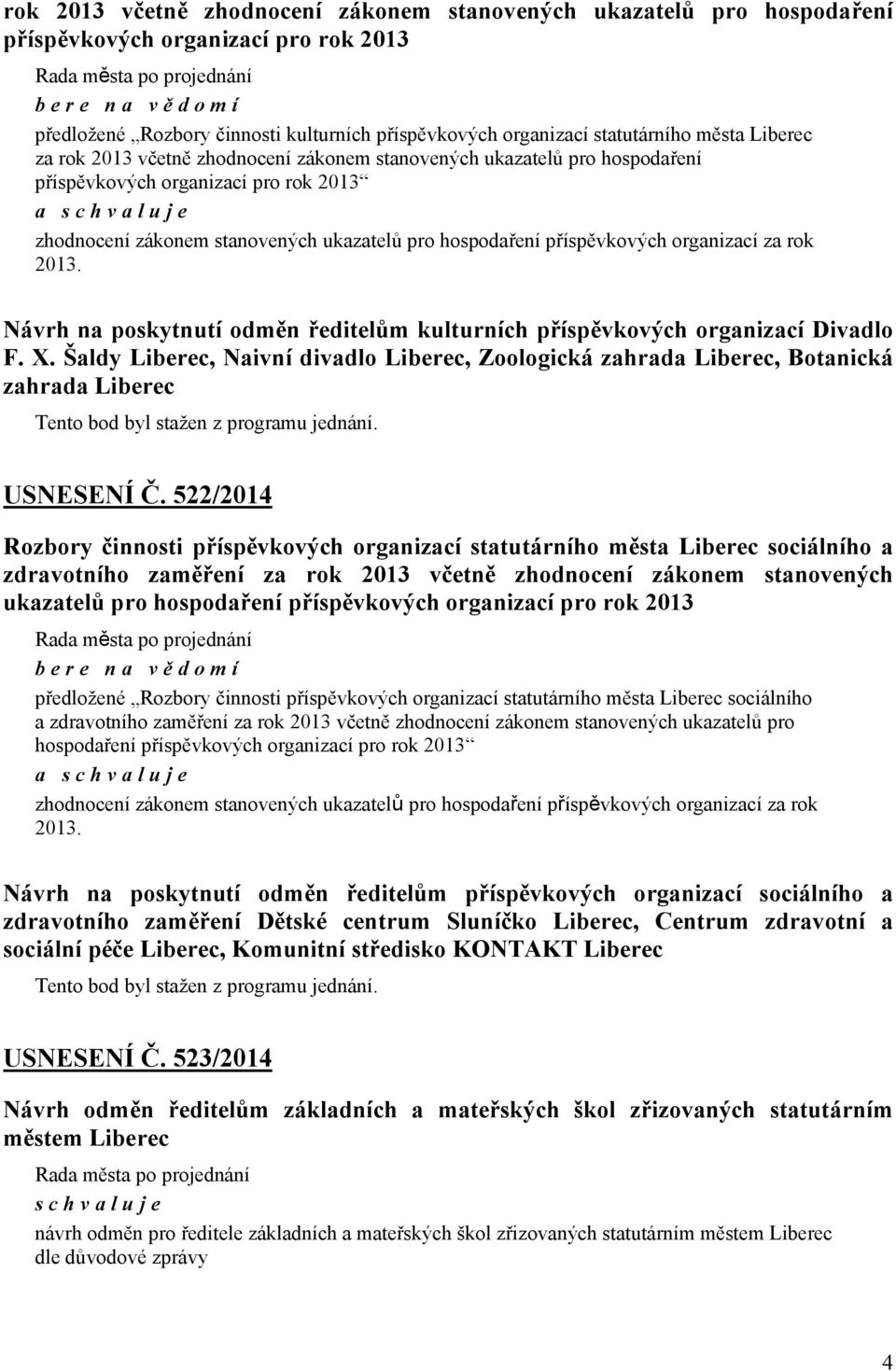 příspěvkových organizací za rok 2013. Návrh na poskytnutí odměn ředitelům kulturních příspěvkových organizací Divadlo F. X.