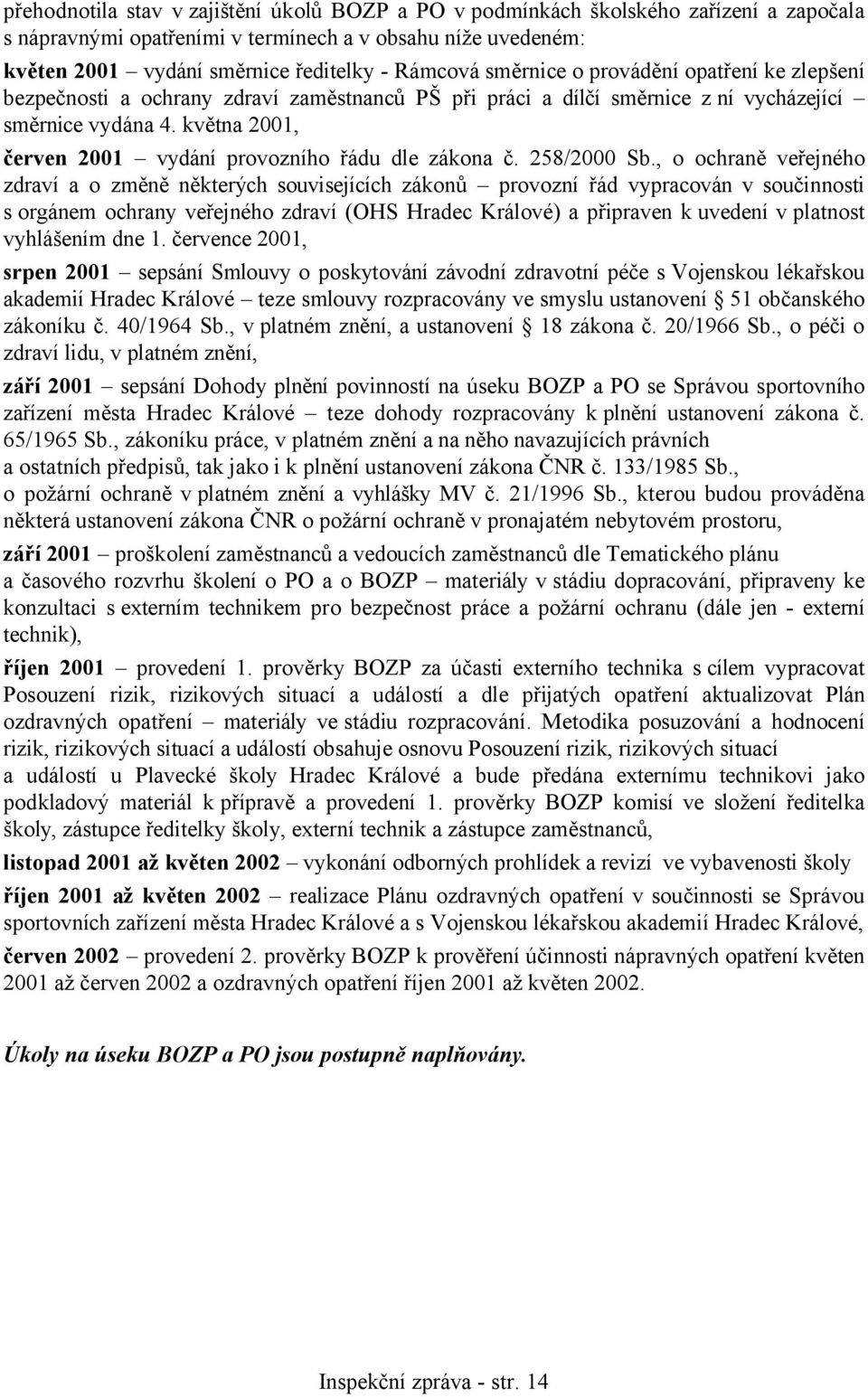 května 2001, červen 2001 vydání provozního řádu dle zákona č. 258/2000 Sb.