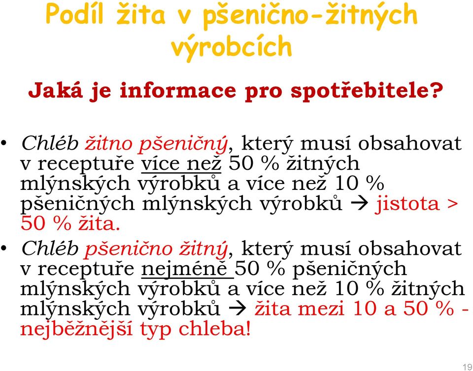 10 % pšeničných mlýnských výrobků jistota > 50 % žita.