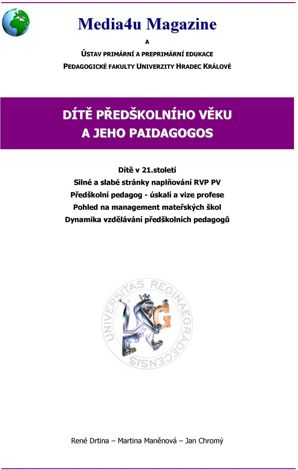 století Silné a slabé stránky naplňování RVP PV Předškolní pedagog - úskalí a vize profese