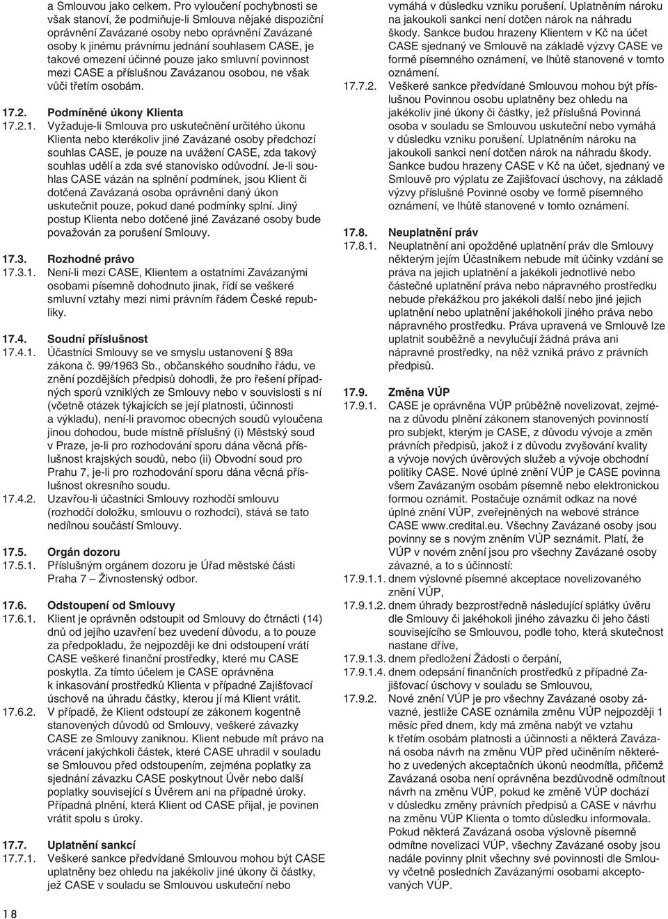 účinné pouze jako smluvní povinnost mezi CASE a příslušnou Zavázanou osobou, ne však vůči třetím osobám. 17