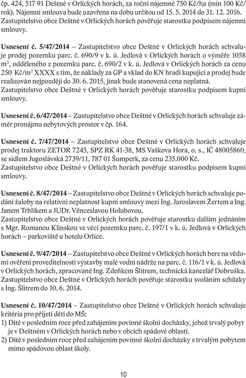 ú. Jedlová v Orlických horách o výměře 1058 m 2, odděleného z pozemku parc. č. 690/2 v k. ú.