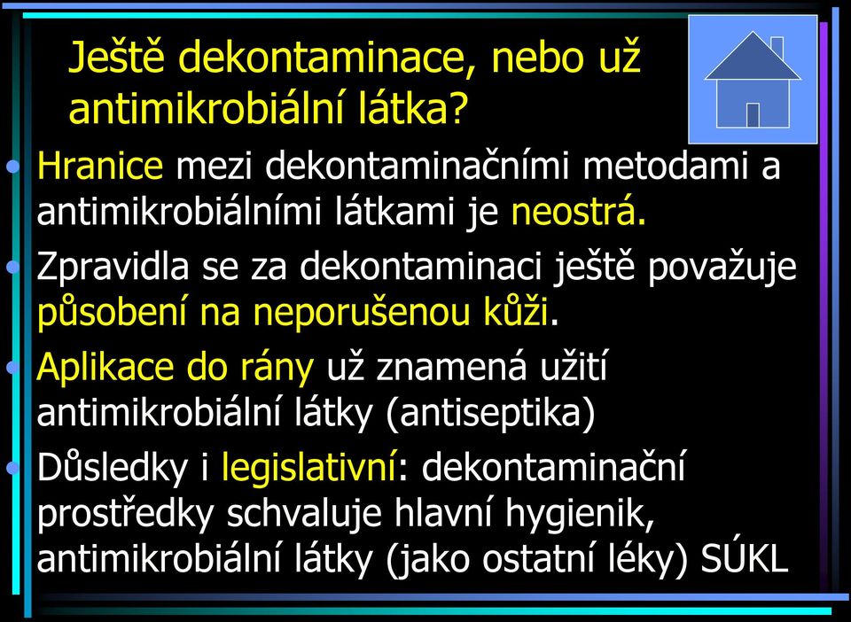 Zpravidla se za dekontaminaci ještě považuje působení na neporušenou kůži.