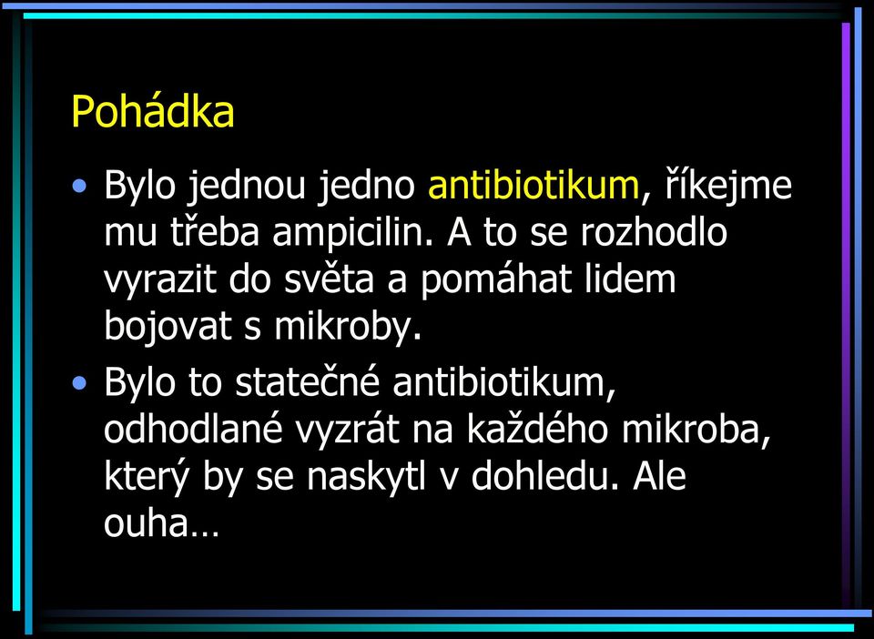 A to se rozhodlo vyrazit do světa a pomáhat lidem bojovat s