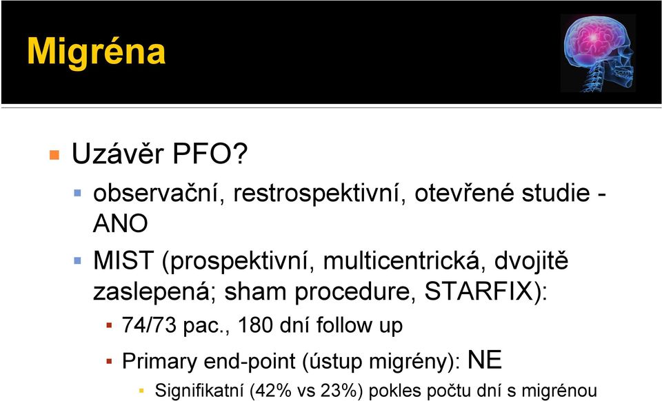 (prospektivní, multicentrická, dvojitě zaslepená; sham procedure,