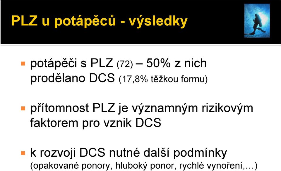 významným rizikovým faktorem pro vznik DCS k rozvoji DCS