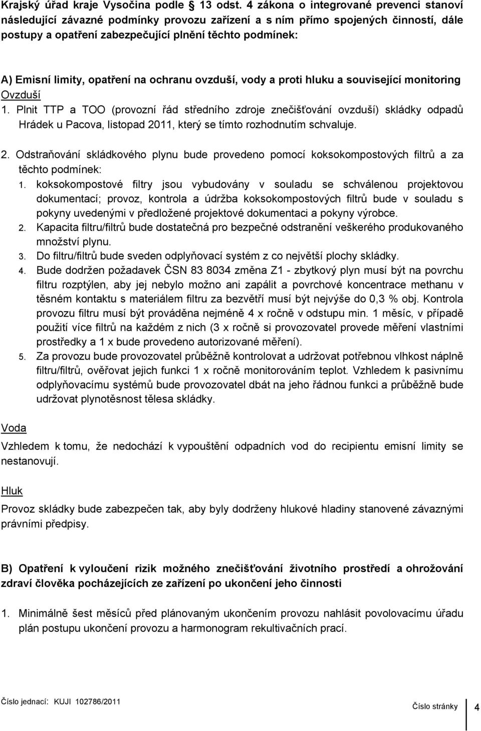 opatření na ochranu ovzduší, vody a proti hluku a související monitoring Ovzduší 1.