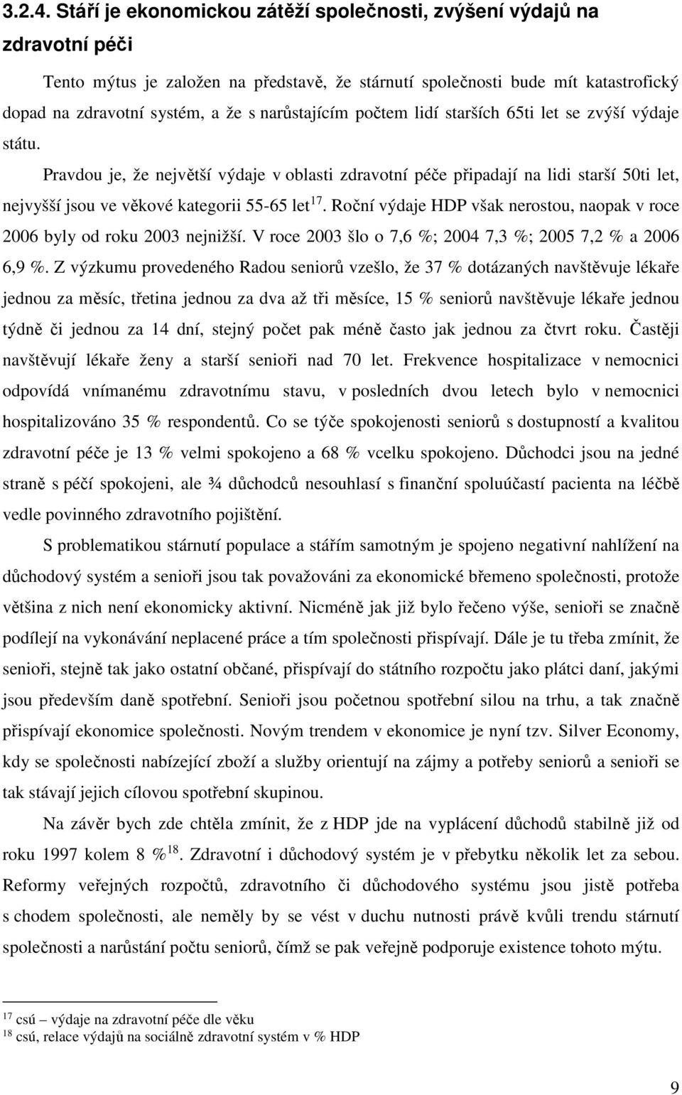 narůstajícím počtem lidí starších 65ti let se zvýší výdaje státu.