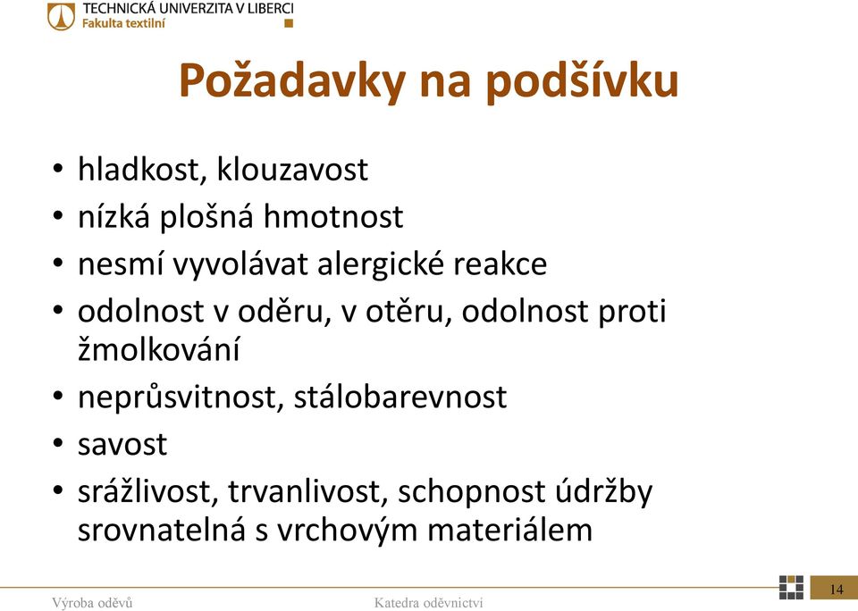 odolnost proti žmolkování neprůsvitnost, stálobarevnost savost