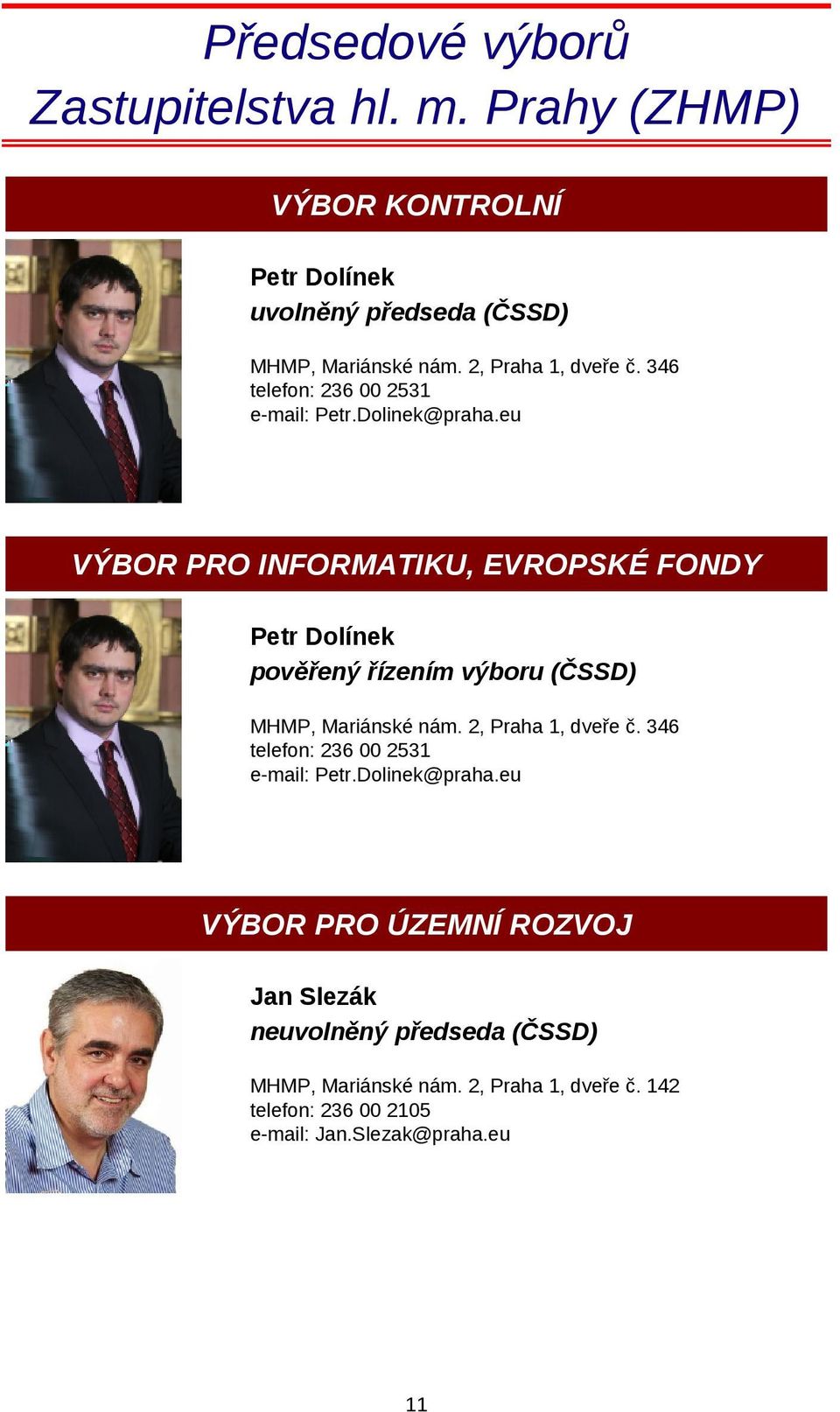 eu VÝBOR PRO INFORMATIKU, EVROPSKÉ FONDY Petr Dolínek pověřený řízením výboru (ČSSD) MHMP, Mariánské nám.