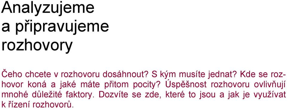 Kde se rozhovor koná a jaké máte přitom pocity?