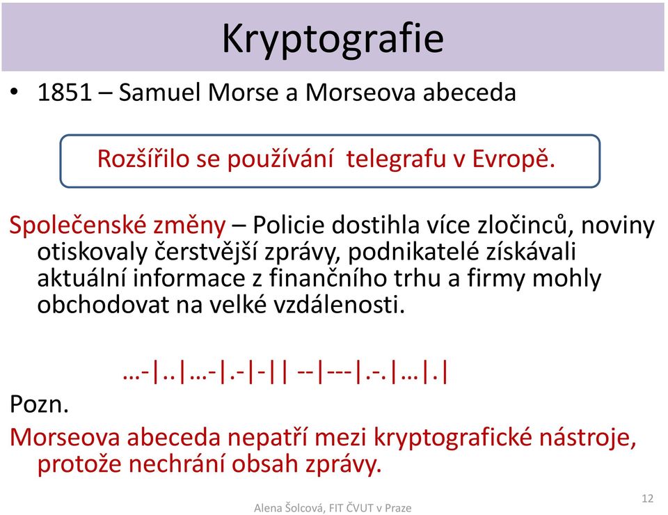 získávali aktuální informace z finančního trhu a firmy mohly obchodovat na velké vzdálenosti. -.