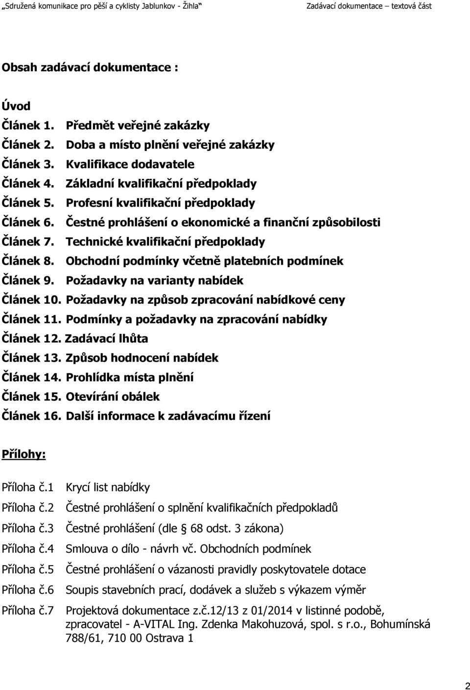 Obchodní podmínky včetně platebních podmínek Článek 9. Požadavky na varianty nabídek Článek 10. Požadavky na způsob zpracování nabídkové ceny Článek 11.