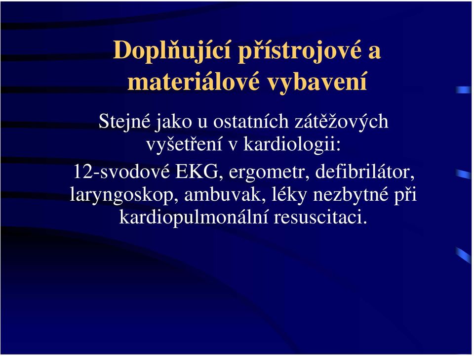 12-svodové EKG, ergometr, defibrilátor, laryngoskop,