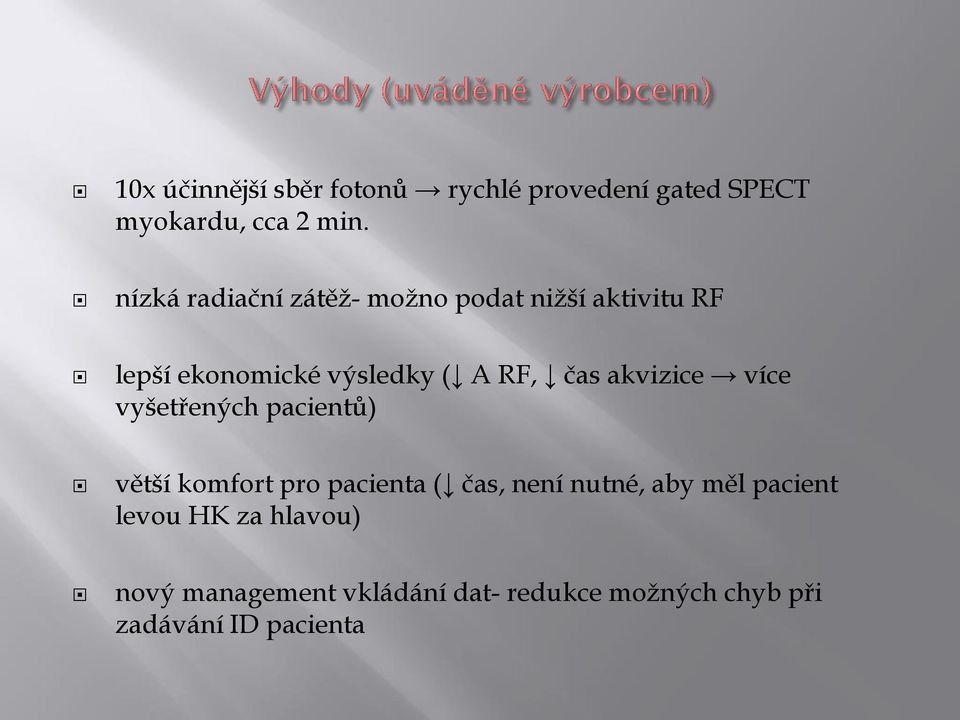 akvizice více vyšetřených pacientů) větší komfort pro pacienta ( čas, není nutné, aby měl