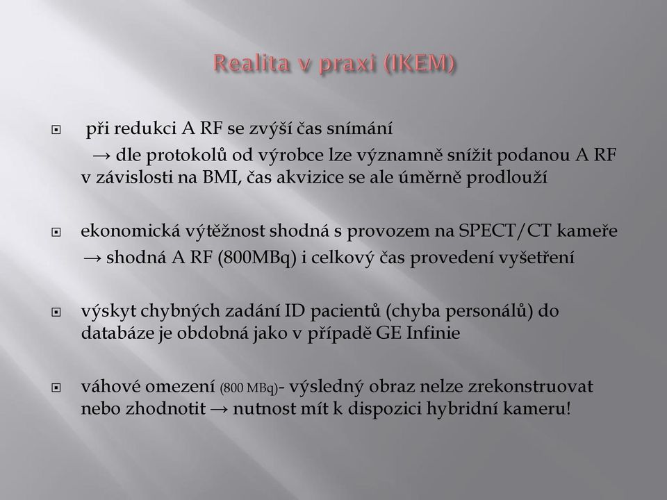 čas provedení vyšetření výskyt chybných zadání ID pacientů (chyba personálů) do databáze je obdobná jako v případě GE