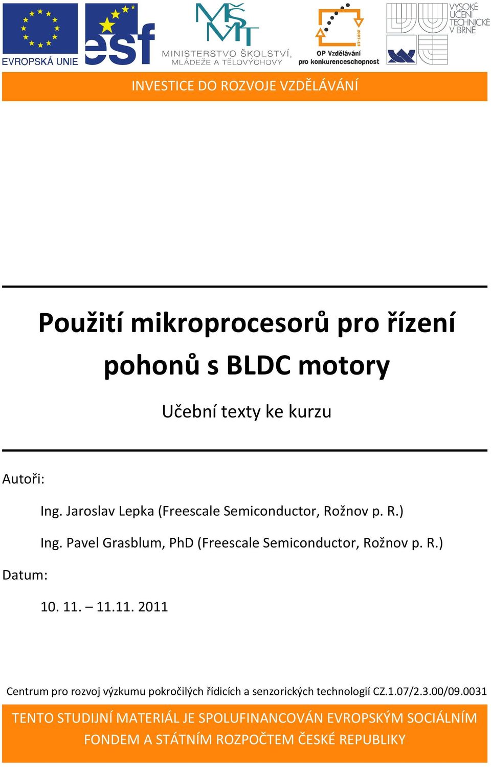 Pavel Grasblum, PhD (Freescale Semiconductor, Rožnov p. R.) Datum: 10. 11.