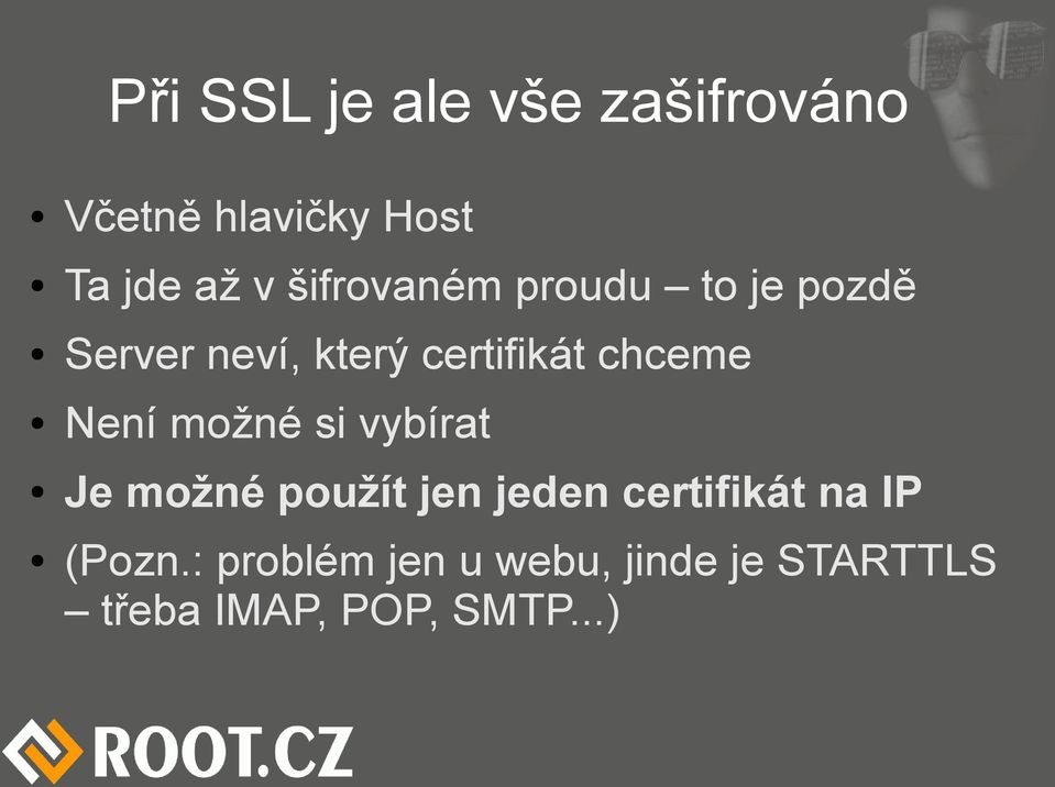 Není možné si vybírat Je možné použít jen jeden certifikát na IP