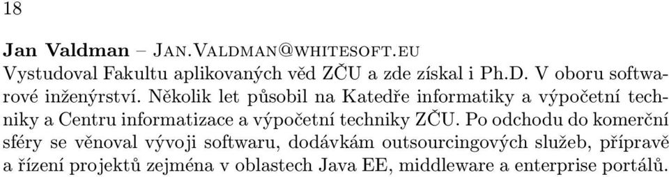 Několik let působil na Katedře informatiky a výpočetní techniky a Centru informatizace a výpočetní