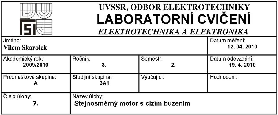 Datum měření: 12. 04. 2010 Datum odevzdání: 19. 4.